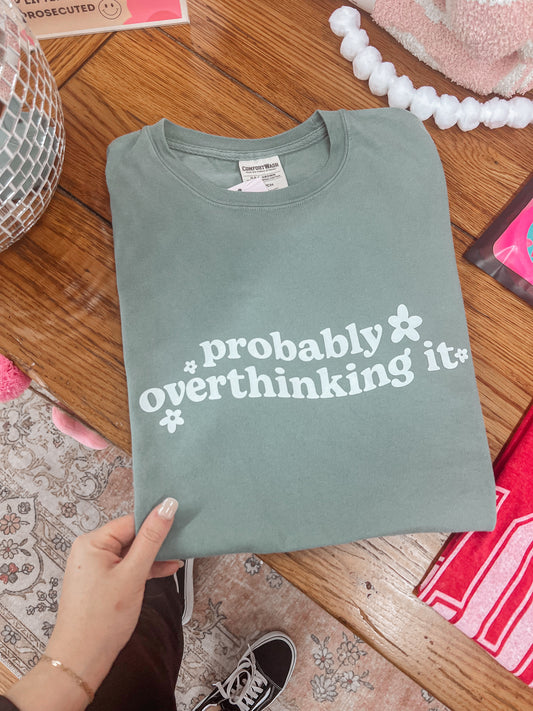 Probably overthinking it graphic tee